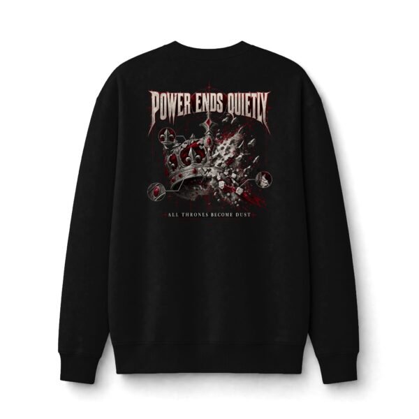 Power Ends Quietly Fallen Crown Graphic Sweatshirt by VX MERCH