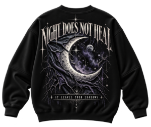 20261001154850-1f1bdaf9-8a09-6a1c-99d3-fe86b6936910.png Black streetwear sweatshirt featuring a gothic crescent moon graphic with the text Night Does Not Heal and It Leaves Your Shadows on the back.