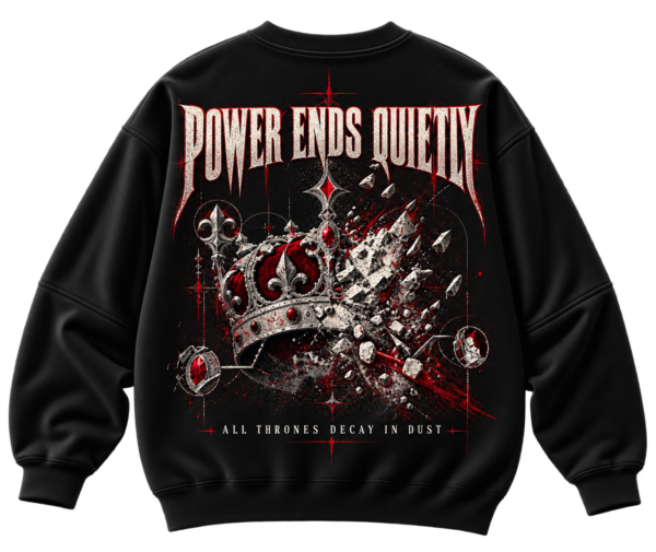 Black VX MERCH sweatshirt featuring a graphic of a crumbling crown with red gems and the text Power Ends Quietly and All Thrones Decay In Dust.